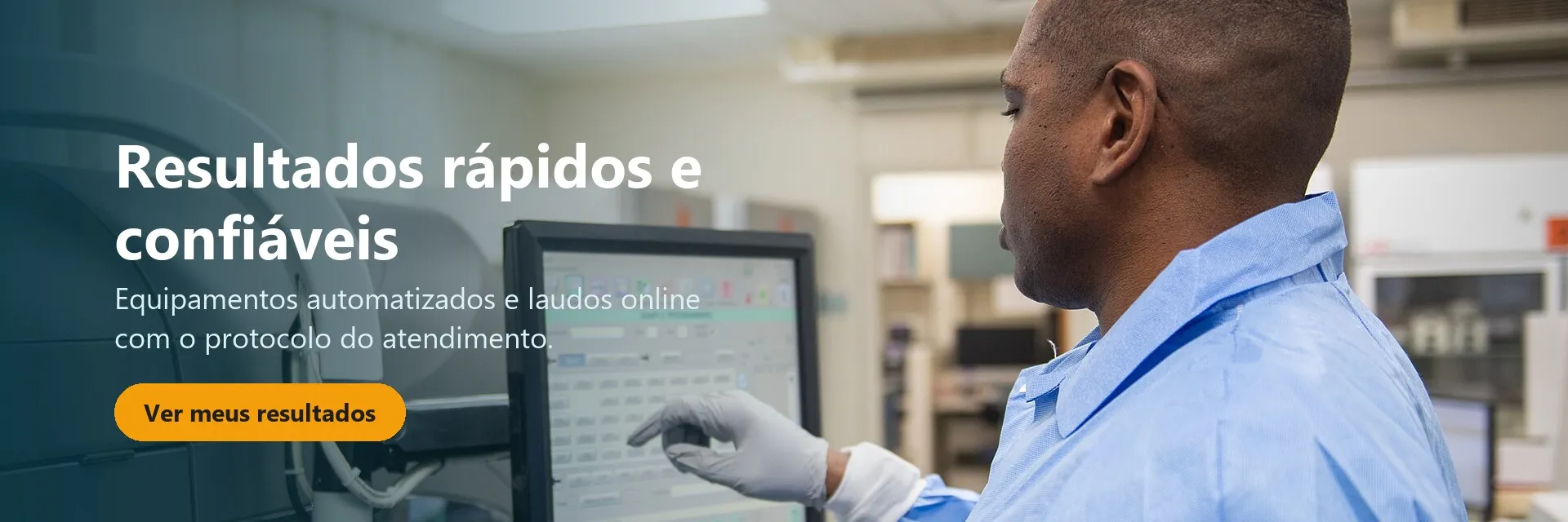 Resultados rápidos e confiáveis